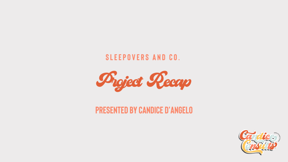 Sleepovers Project Recap.png